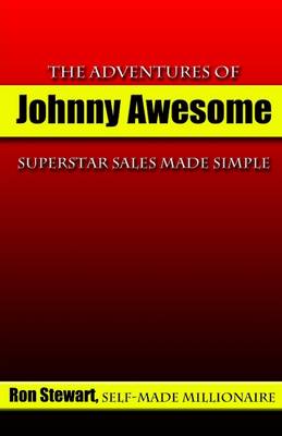 Book cover for The Adventures of Johnny Awesome: Superstar Sales Made Simple