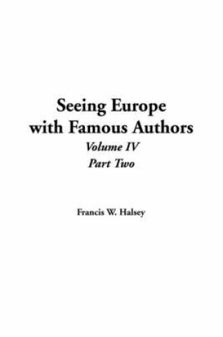 Cover of Seeing Europe with Famous Authors, Volume IV, Part Two