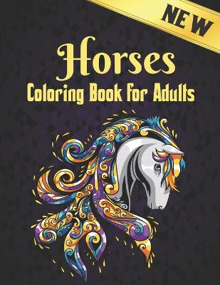 Book cover for Horses Coloring Book Adults
