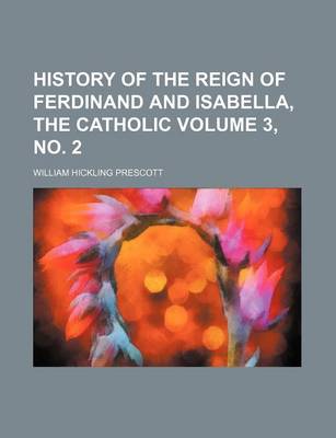 Book cover for History of the Reign of Ferdinand and Isabella, the Catholic Volume 3, No. 2