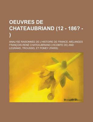 Book cover for Oeuvres de Chateaubriand (12 - 186? - ); Analyse Raisonnee de L'Histoire de France.-Melanges