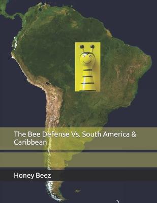 Book cover for The Bee Defense Vs. South America & Caribbean