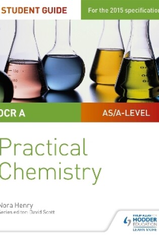 Cover of OCR A-level Chemistry Student Guide: Practical Chemistry