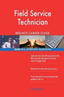 Book cover for Field Service Technician RED-HOT Career Guide; 2540 REAL Interview Questions