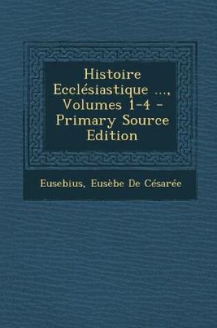 Cover of Histoire Ecclesiastique ..., Volumes 1-4