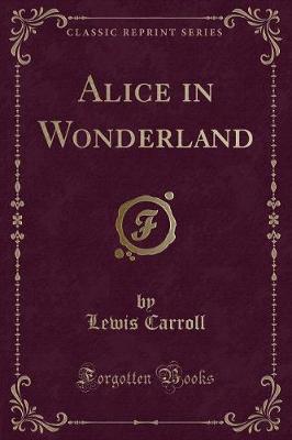 Book cover for Alice in Wonderland (Classic Reprint)