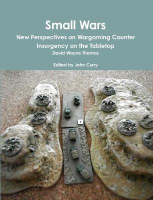 Book cover for Small Wars New Perspectives on Wargaming Counter Insurgency on the Tabletop