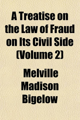 Book cover for A Treatise on the Law of Fraud on Its Civil Side (Volume 2)