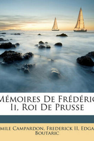 Cover of Memoires de Frederic II, Roi de Prusse