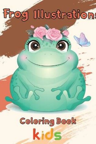 Cover of Frog illustrations Coloring Book kids