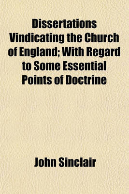 Book cover for Dissertations Vindicating the Church of England; With Regard to Some Essential Points of Doctrine