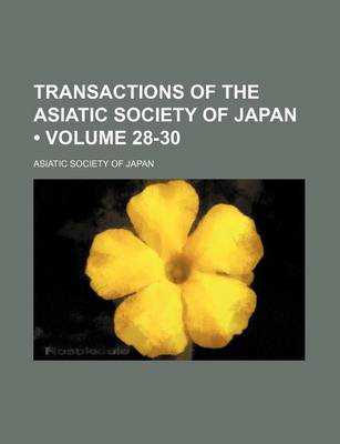 Book cover for Transactions of the Asiatic Society of Japan (Volume 28-30)