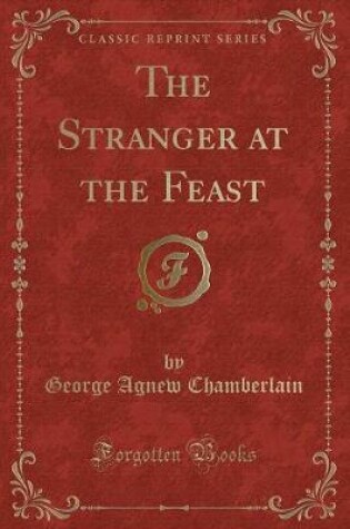 Cover of The Stranger at the Feast (Classic Reprint)