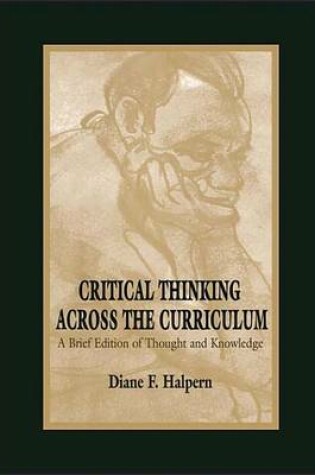 Cover of Critical Thinking Across the Curriculum: A Brief Edition of Thought & Knowledge