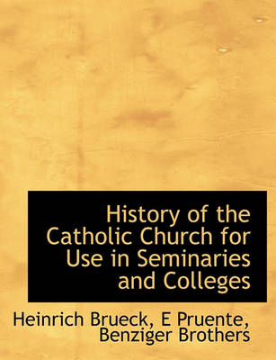 Book cover for History of the Catholic Church for Use in Seminaries and Colleges