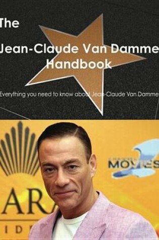 Cover of The Jean-Claude Van Damme Handbook - Everything You Need to Know about Jean-Claude Van Damme