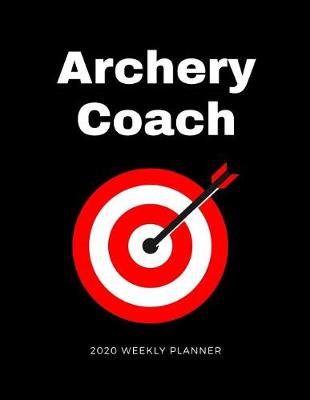 Book cover for Archery Coach 2020 Weekly Planner