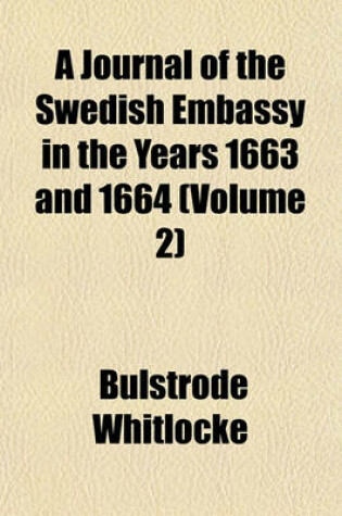 Cover of A Journal of the Swedish Embassy in the Years 1663 and 1664 (Volume 2)