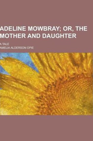 Cover of Adeline Mowbray; A Tale