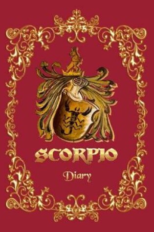 Cover of Scorpio Diary - A Diary For Scorpio Zodiac Sign - 6x9, 120 pages