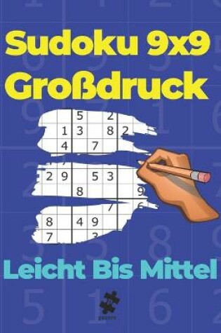 Cover of Sudoku 9x9 Großdruck Leicht Bis Mittel