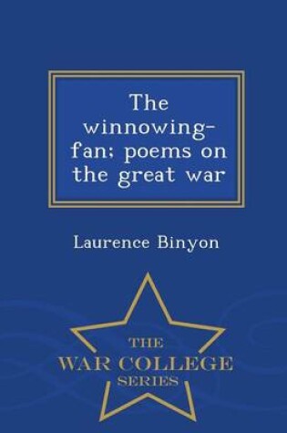 Cover of The Winnowing-Fan; Poems on the Great War - War College Series