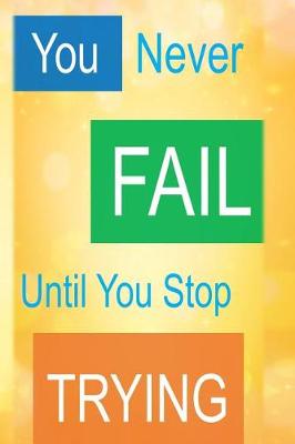 Book cover for You Never Fail Until You Stop Trying