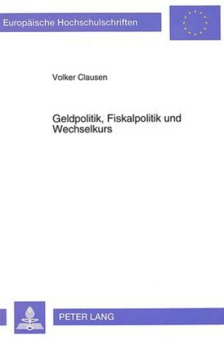 Cover of Geldpolitik, Fiskalpolitik Und Wechselkurs