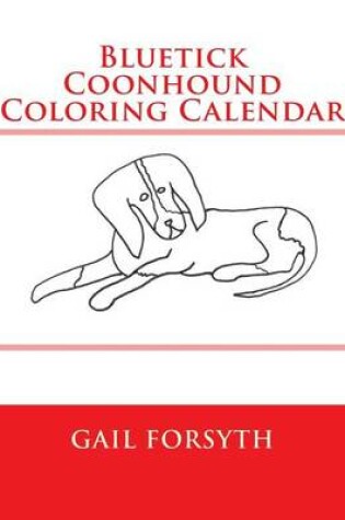 Cover of Bluetick Coonhound Coloring Calendar