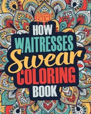 Book cover for How Waitresses Swear Coloring Book