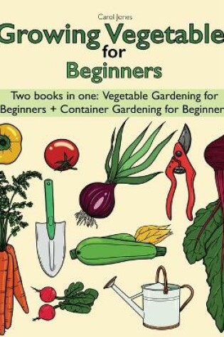 Cover of Growing Vegetables for Beginners two Books in one