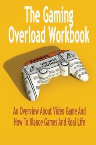 Cover of The Gaming Overload Workbook