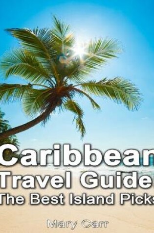 Cover of Caribbean Travel Guide: The Best Island Picks