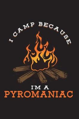 Book cover for I Camp Because I'm A Pyromaniac