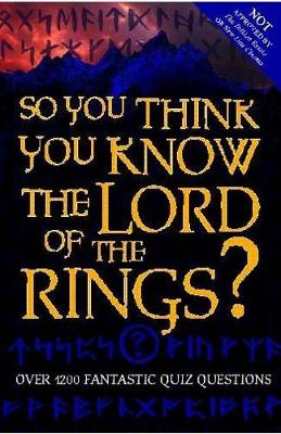 Book cover for So You Think You Know The Lord Of The Rings?