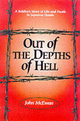 Book cover for Out of the Depths of Hell: A Soldier's Story of Life and Death in Japanese Hands