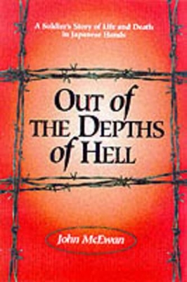 Book cover for Out of the Depths of Hell: A Soldier's Story of Life and Death in Japanese Hands