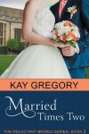 Book cover for Married Times Two (The Reluctant Brides Series, Book 2)