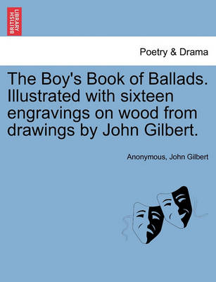 Book cover for The Boy's Book of Ballads. Illustrated with Sixteen Engravings on Wood from Drawings by John Gilbert.