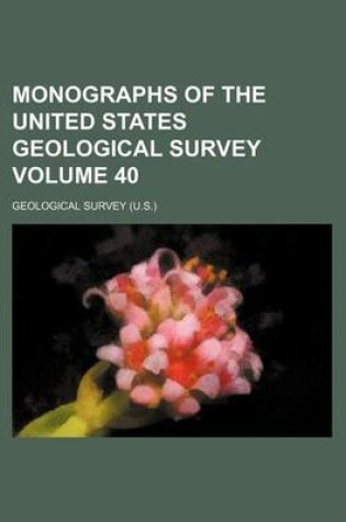 Cover of Monographs of the United States Geological Survey Volume 40