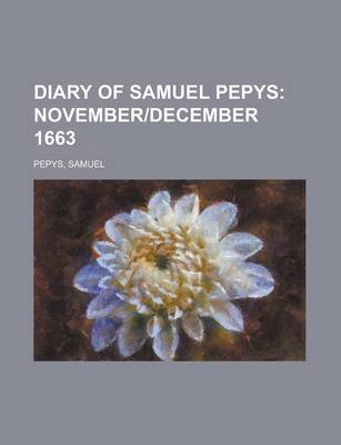 Book cover for Diary of Samuel Pepys; November]december 1663