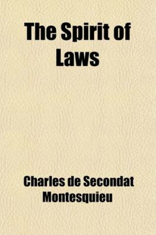 Cover of The Spirit of Laws (Volume 1); Including D'Alembert's Analysis of the Work