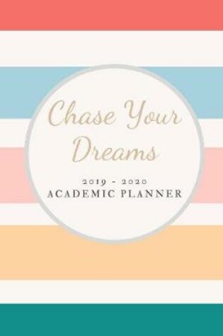 Cover of Chase Your Dreams. 2019 - 2020 Academic Planner