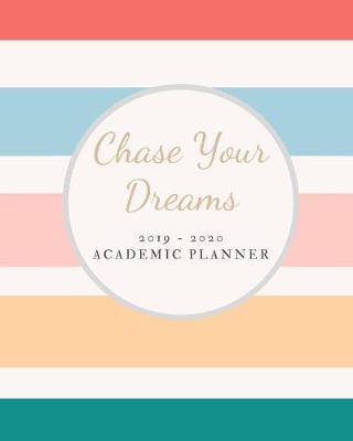 Book cover for Chase Your Dreams. 2019 - 2020 Academic Planner