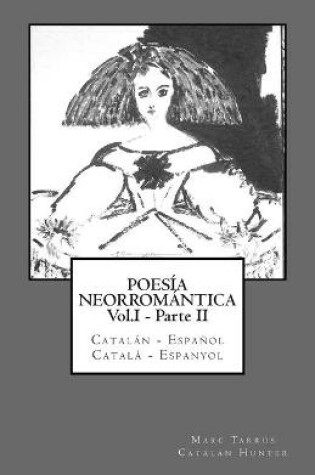 Cover of Poesía Neorromántica Vol.I - Parte II. Catalán - Español / Català - Espanyol