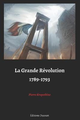 Book cover for La Grande Revolution 1789-1793