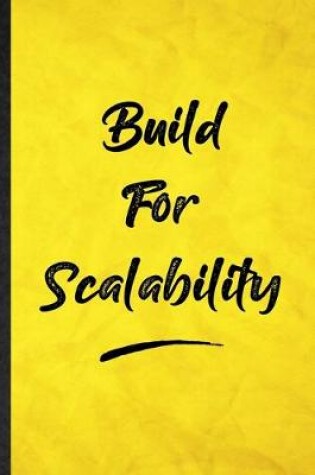 Cover of Build For Scalability