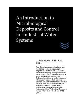 Book cover for An Introduction to Microbiological Deposits and Control for Industrial Water Systems