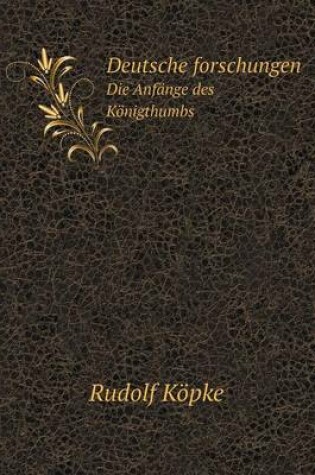 Cover of Deutsche forschungen Die Anfänge des Königthumbs