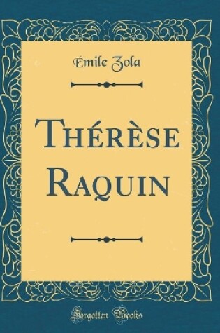 Cover of Thérèse Raquin (Classic Reprint)
